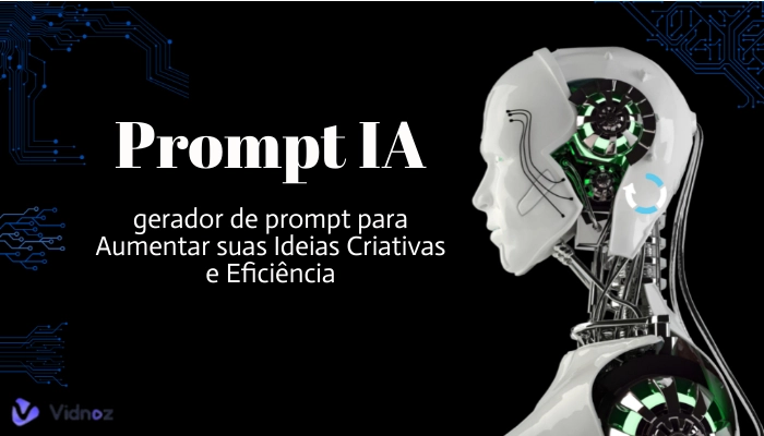 Os 8 Geradores de Prompt IA Gratuitos para Aumentar suas Ideias Criativas e Eficiência