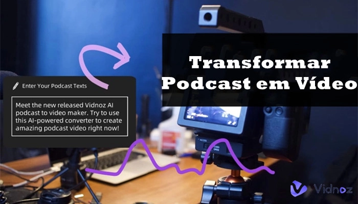 Transformar Podcast em Vídeo: Crie Vídeo Podcast Envolvente Gratuito Online com IA