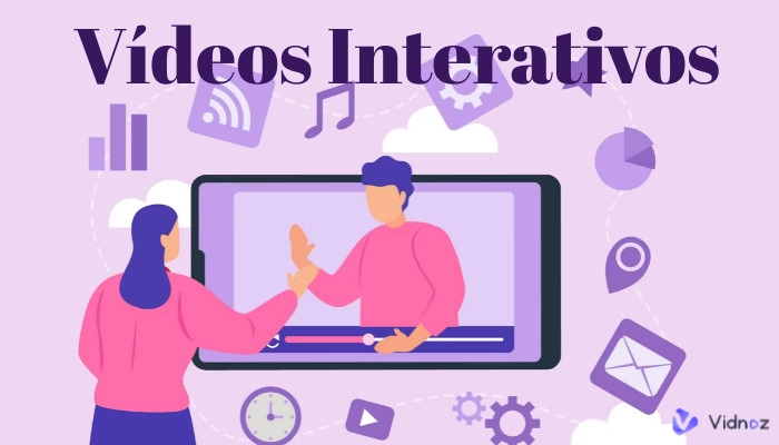 [Guia Completo] O que é Vídeo Interativo e Como Criar Vídeos Interativos Grátis